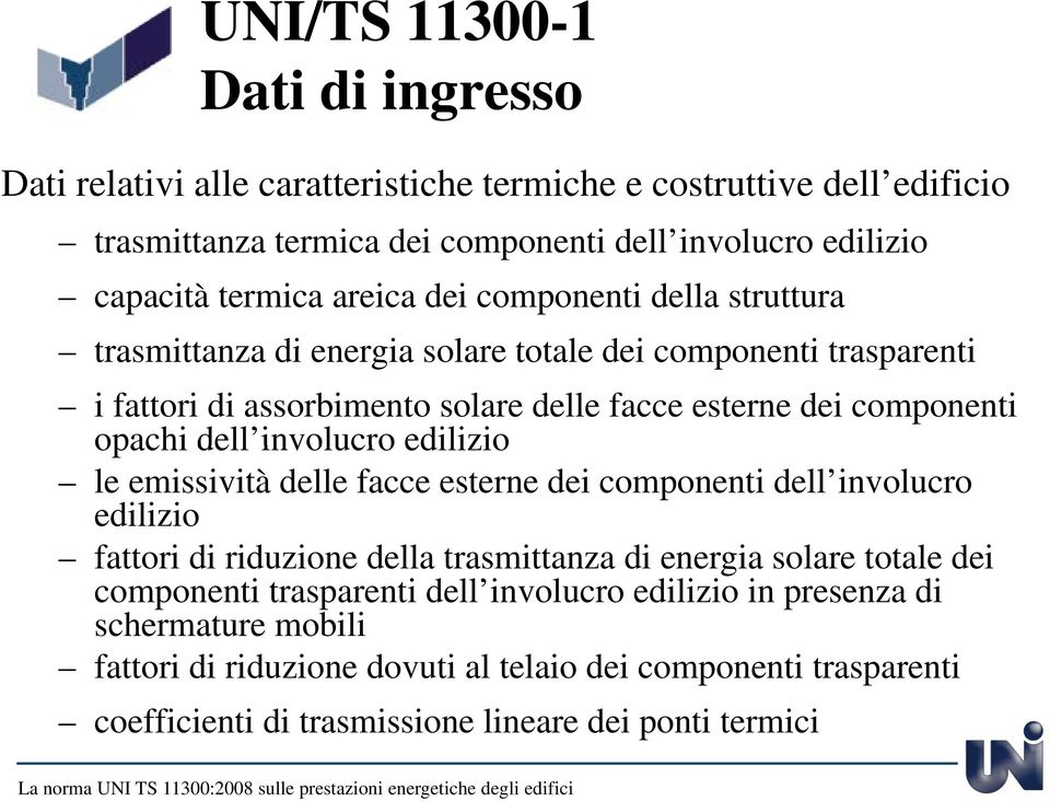 dell involucro edilizio le emissività delle facce esterne dei componenti dell involucro edilizio fattori di riduzione della trasmittanza di energia solare totale dei componenti