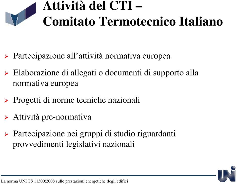 normativa europea Progetti di norme tecniche nazionali Attività pre-normativa