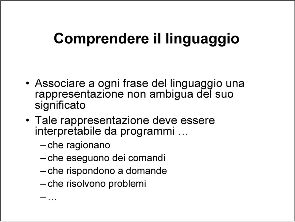 rappresentazione deve essere interpretabile da programmi che