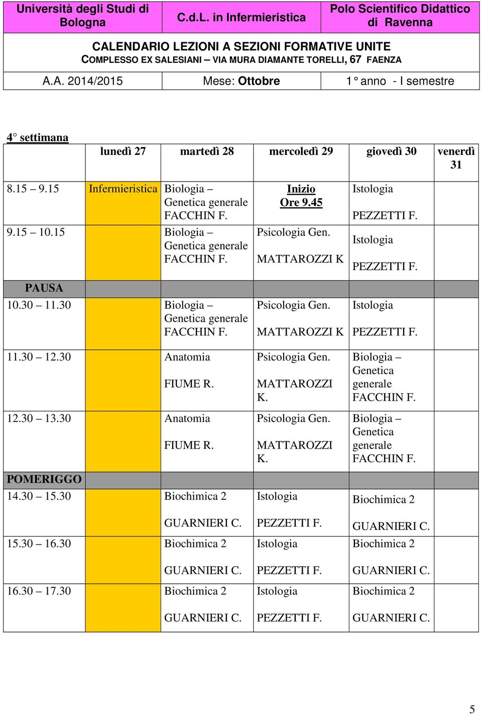 30 15.30 Biochimica 2 GUARNIERI C. 15.30 16.30 Biochimica 2 GUARNIERI C. 16.30 17.