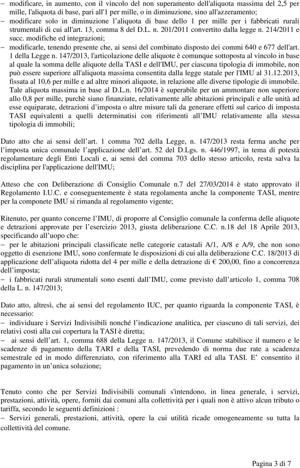 modifiche ed integrazioni; modificarle, tenendo presente che, ai sensi del combinato disposto dei commi 640 e 677 dell'art. 1 della Legge n.