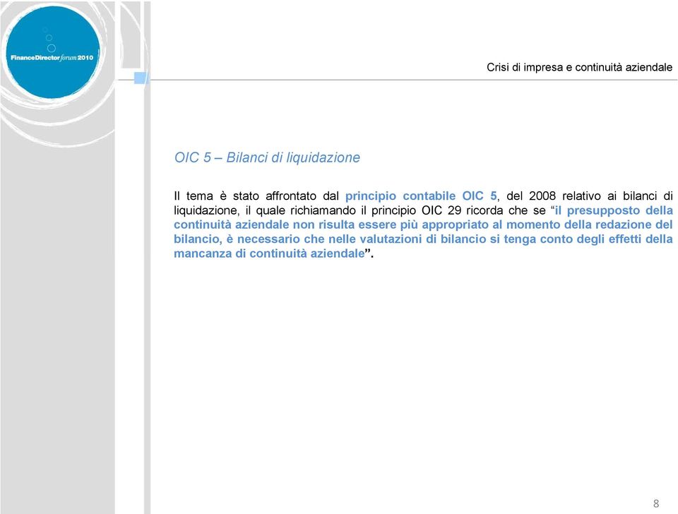 se il presupposto della continuità aziendale non risulta essere più appropriato al momento della redazione del