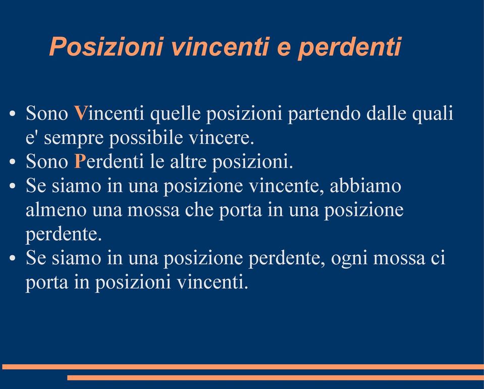 Se siamo in una posizione vincente, abbiamo almeno una mossa che porta in una