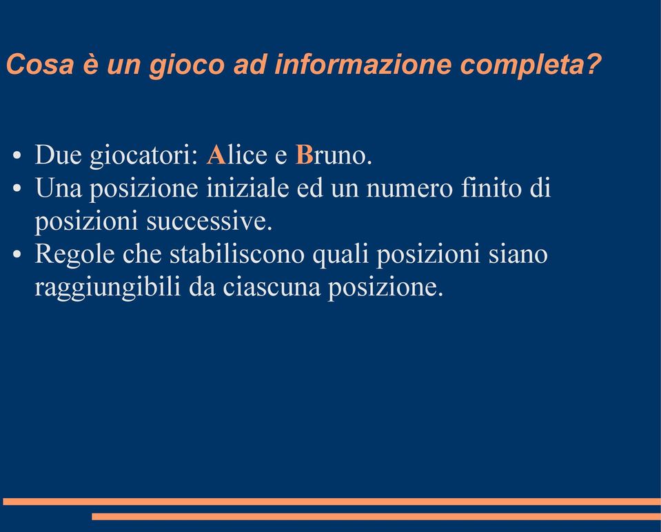 Una posizione iniziale ed un numero finito di posizioni