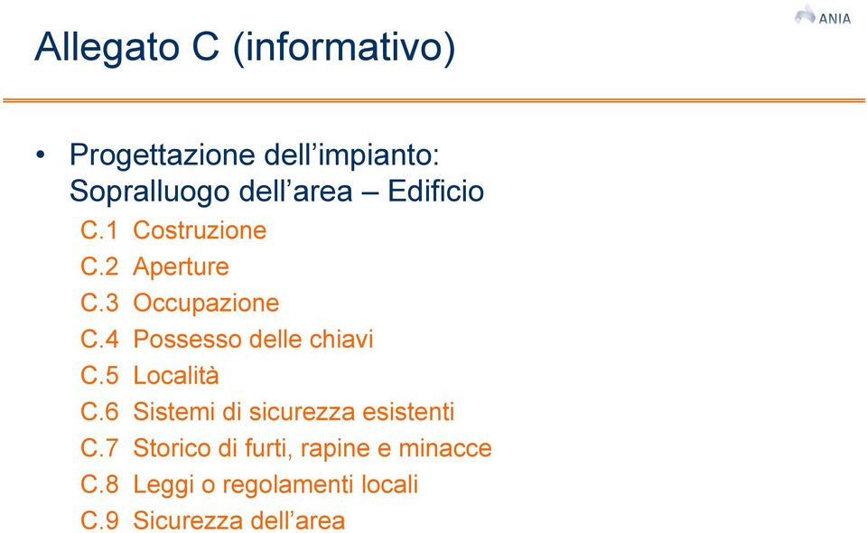 4 Possesso delle chiavi C.5 Località C.6 Sistemi di sicurezza esistenti C.