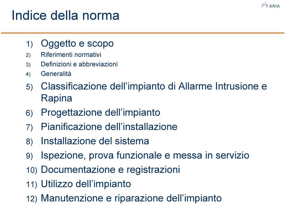 7) Pianificazione dell installazione 8) Installazione del sistema 9) Ispezione, prova funzionale e messa