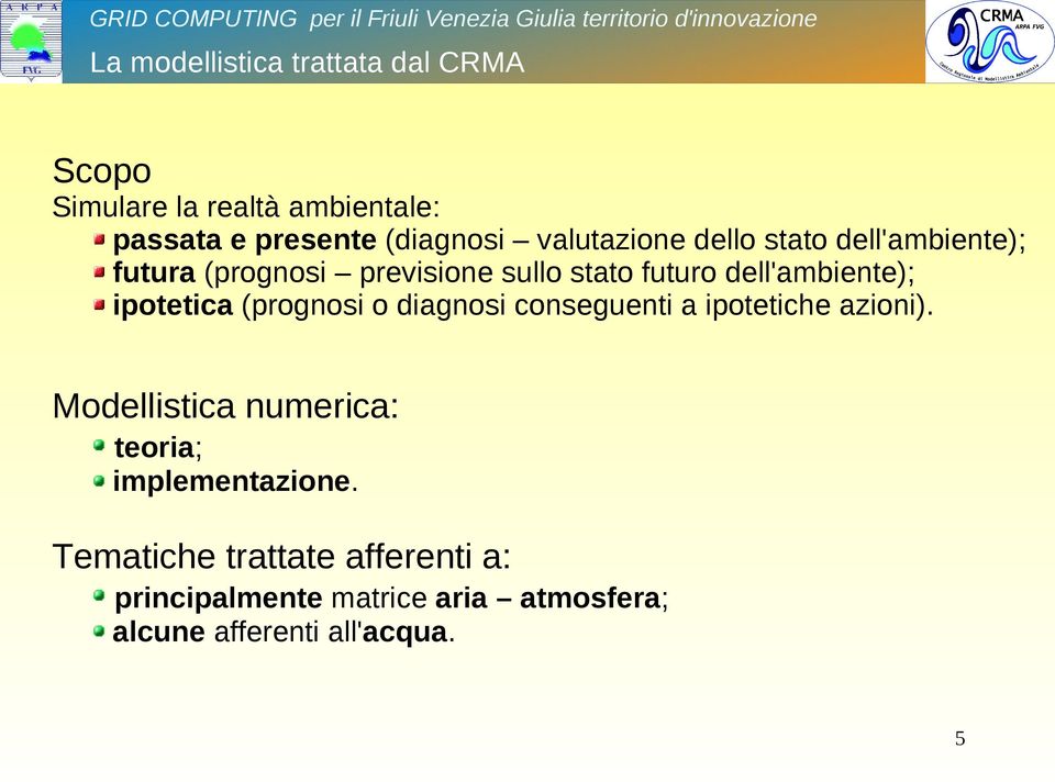 ipotetica (prognosi o diagnosi conseguenti a ipotetiche azioni).