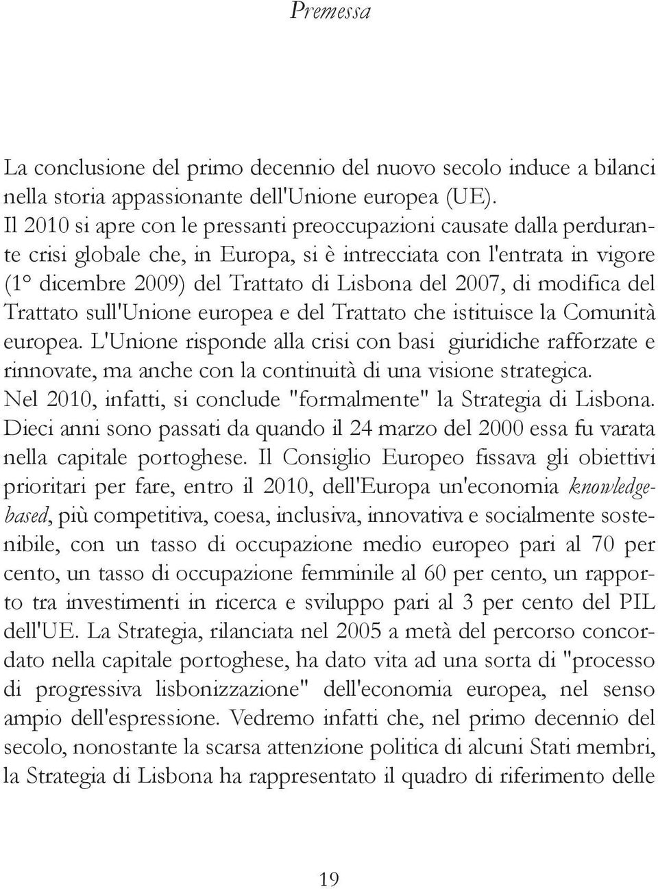 modifica del Trattato sull'unione europea e del Trattato che istituisce la Comunità europea.