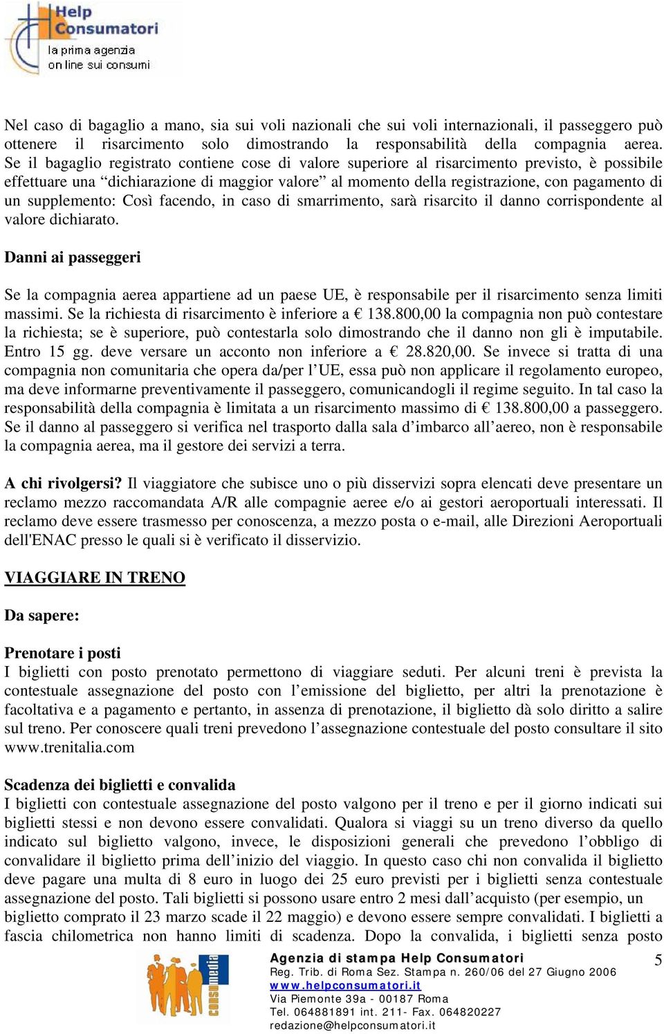 supplemento: Così facendo, in caso di smarrimento, sarà risarcito il danno corrispondente al valore dichiarato.