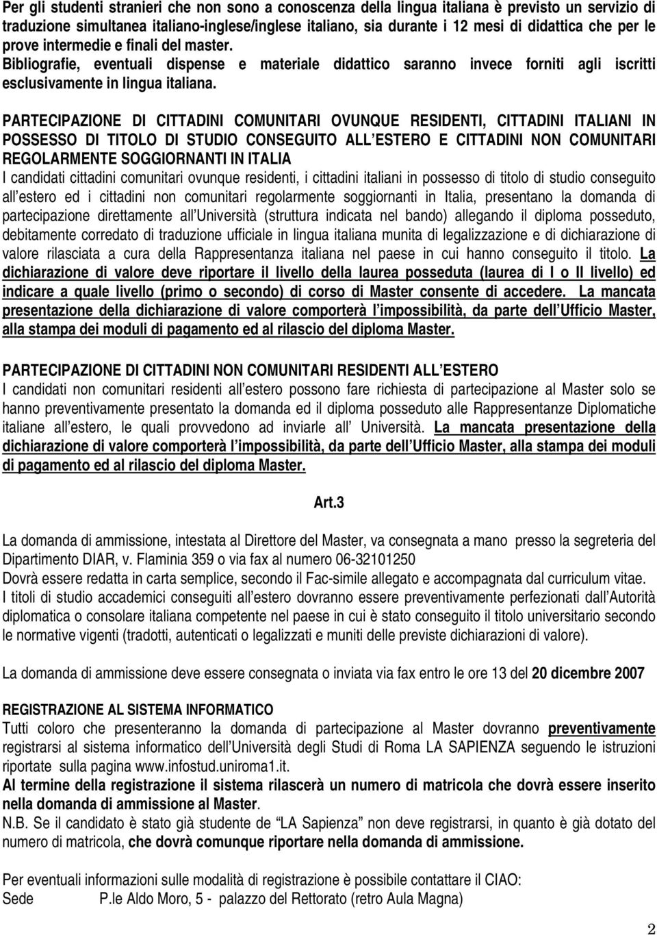 PARTECIPAZIONE DI CITTADINI COMUNITARI OVUNQUE RESIDENTI, CITTADINI ITALIANI IN POSSESSO DI TITOLO DI STUDIO CONSEGUITO ALL ESTERO E CITTADINI NON COMUNITARI REGOLARMENTE SOGGIORNANTI IN ITALIA I