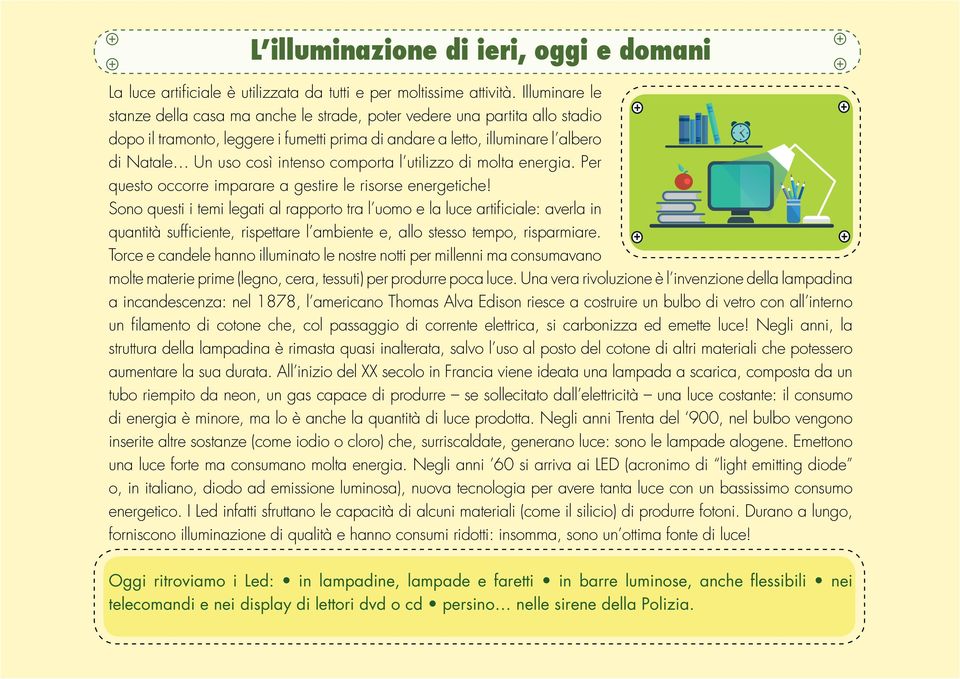 comporta l utilizzo di molta energia. Per questo occorre imparare a gestire le risorse energetiche!