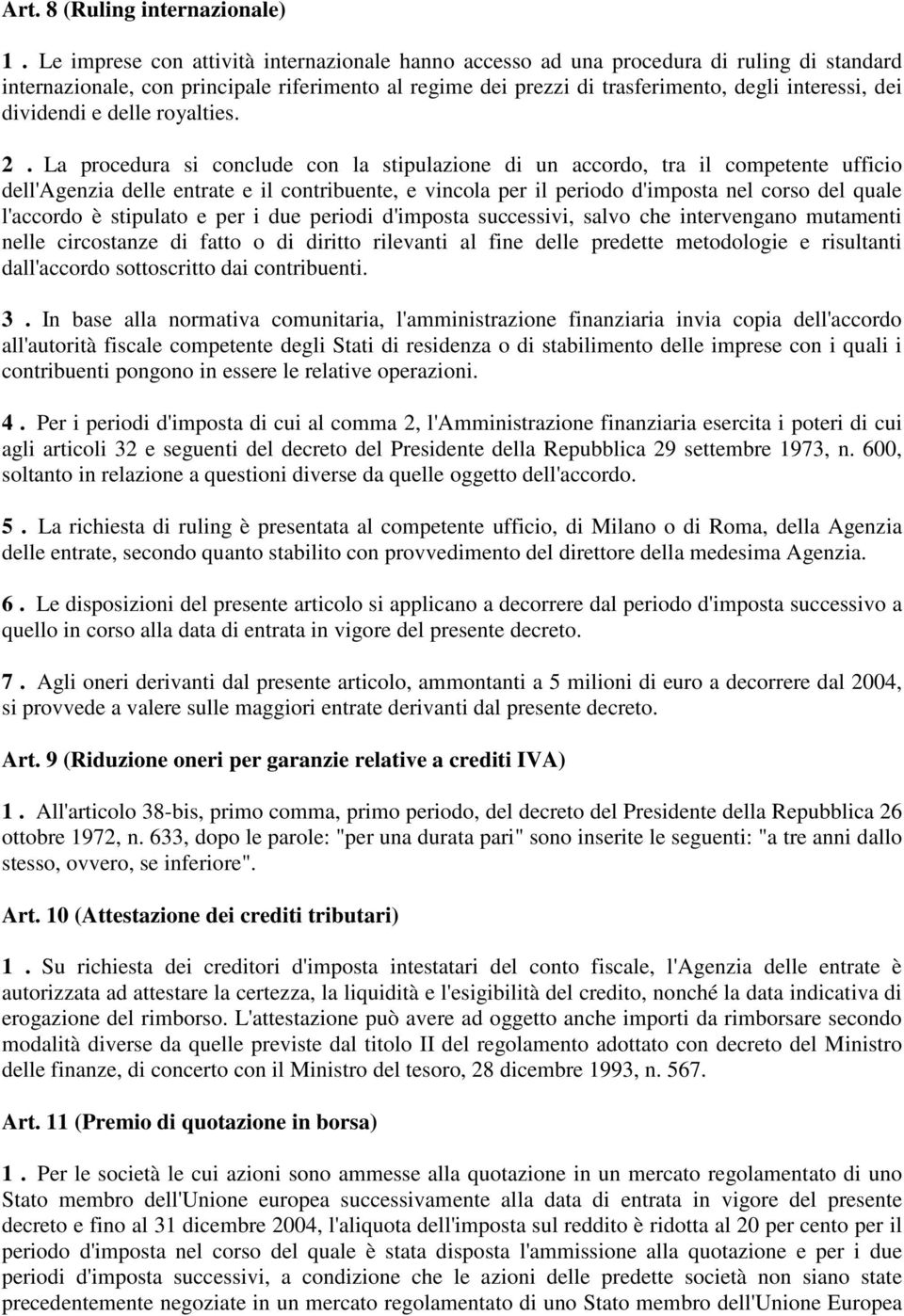 dividendi e delle royalties. 2.