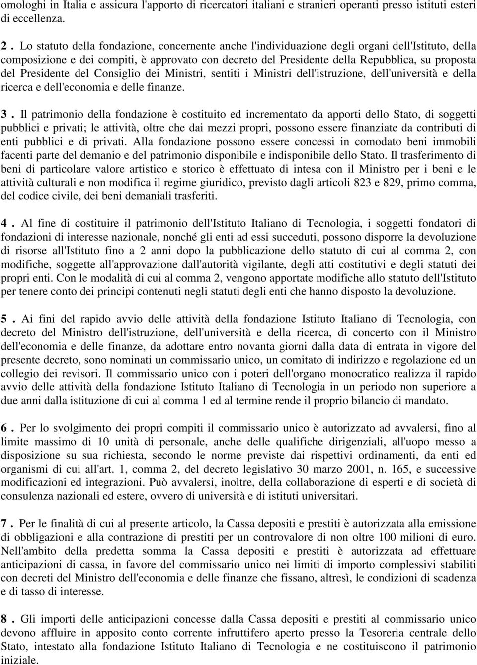 Presidente del Consiglio dei Ministri, sentiti i Ministri dell'istruzione, dell'università e della ricerca e dell'economia e delle finanze. 3.