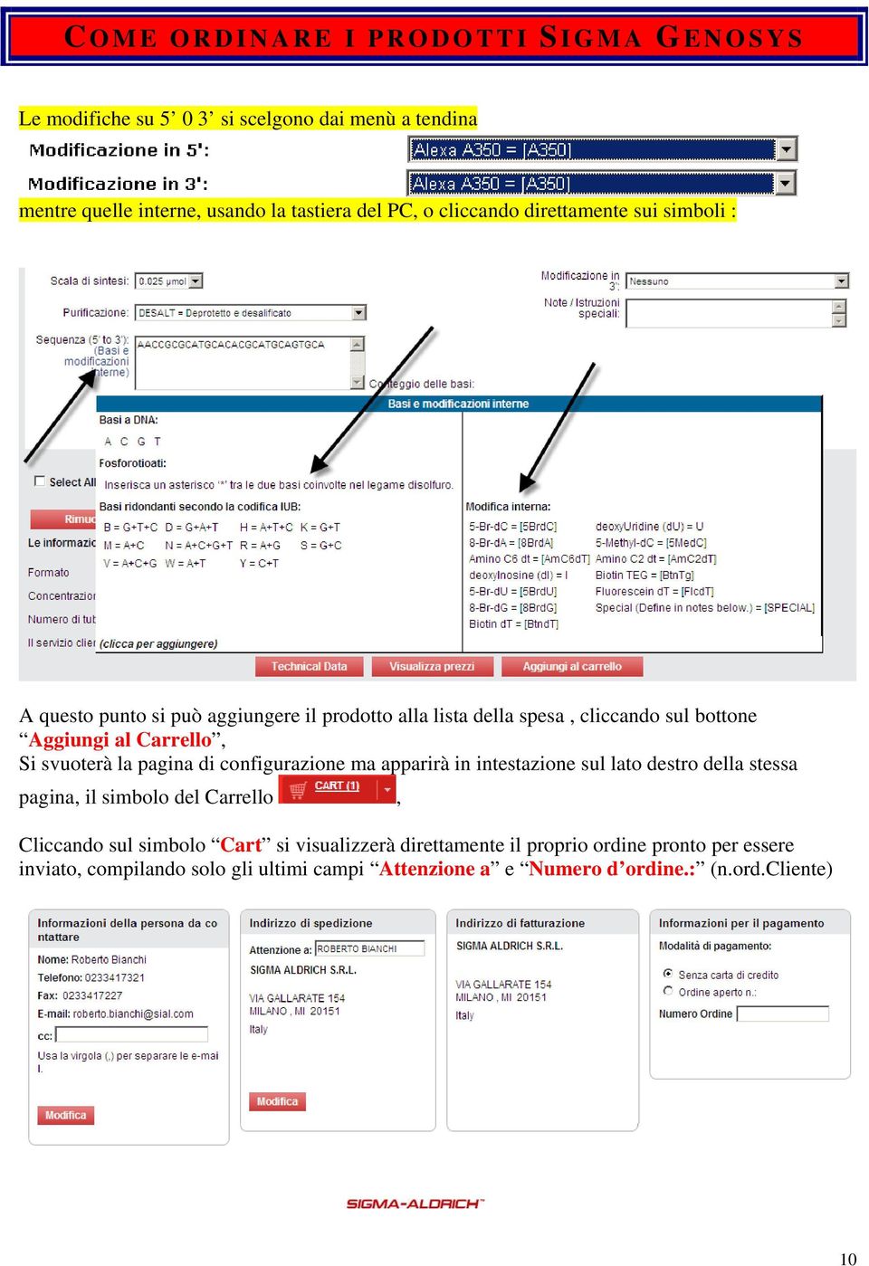 svuoterà la pagina di configurazione ma apparirà in intestazione sul lato destro della stessa pagina, il simbolo del Carrello, Cliccando sul simbolo