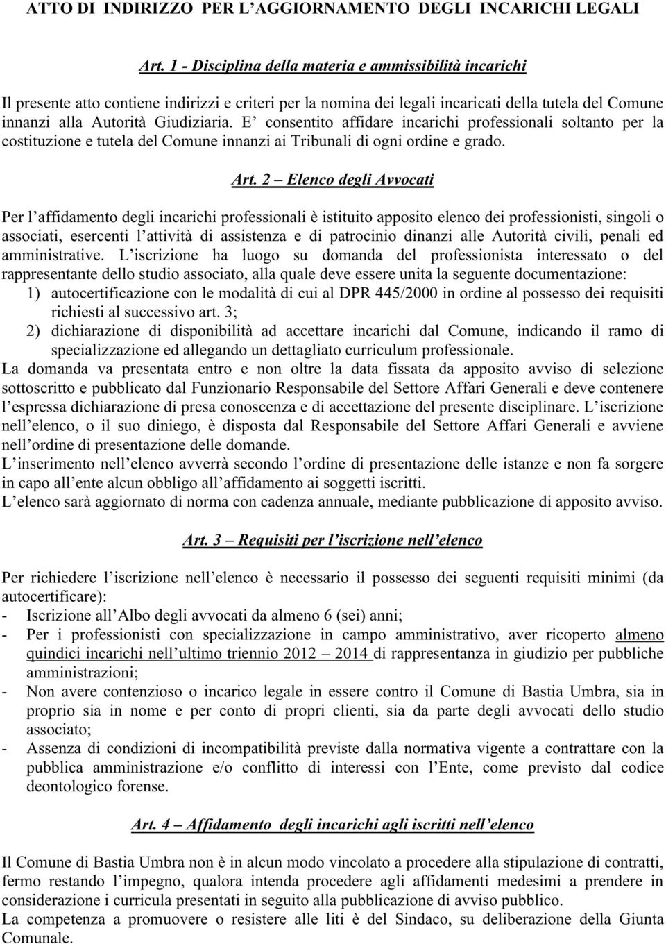 tutela del Comune innanzi ai Tribunali di ogni ordine e grado. Art.