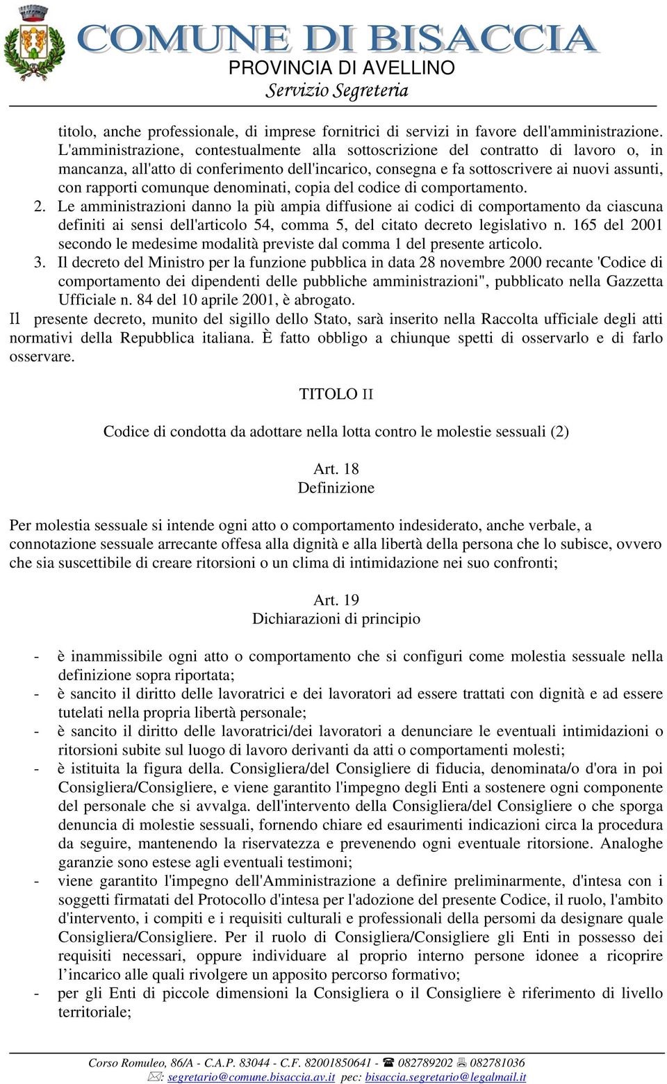 comunque denominati, copia del codice di comportamento. 2.