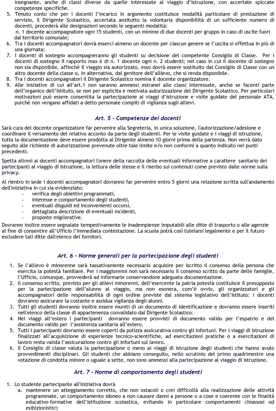 sufficiente numero di docenti, procederà alle designazioni secondo le seguenti modalità: n.