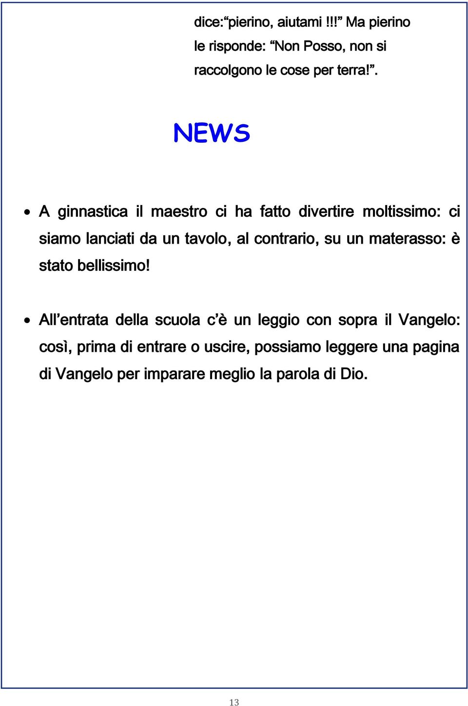 contrario, su un materasso: è stato bellissimo!