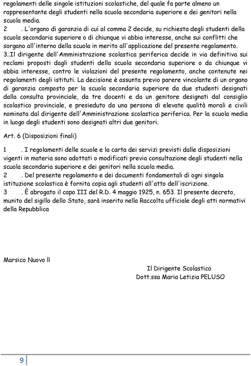 in merito all'applicazione del presente regolamento. 3.