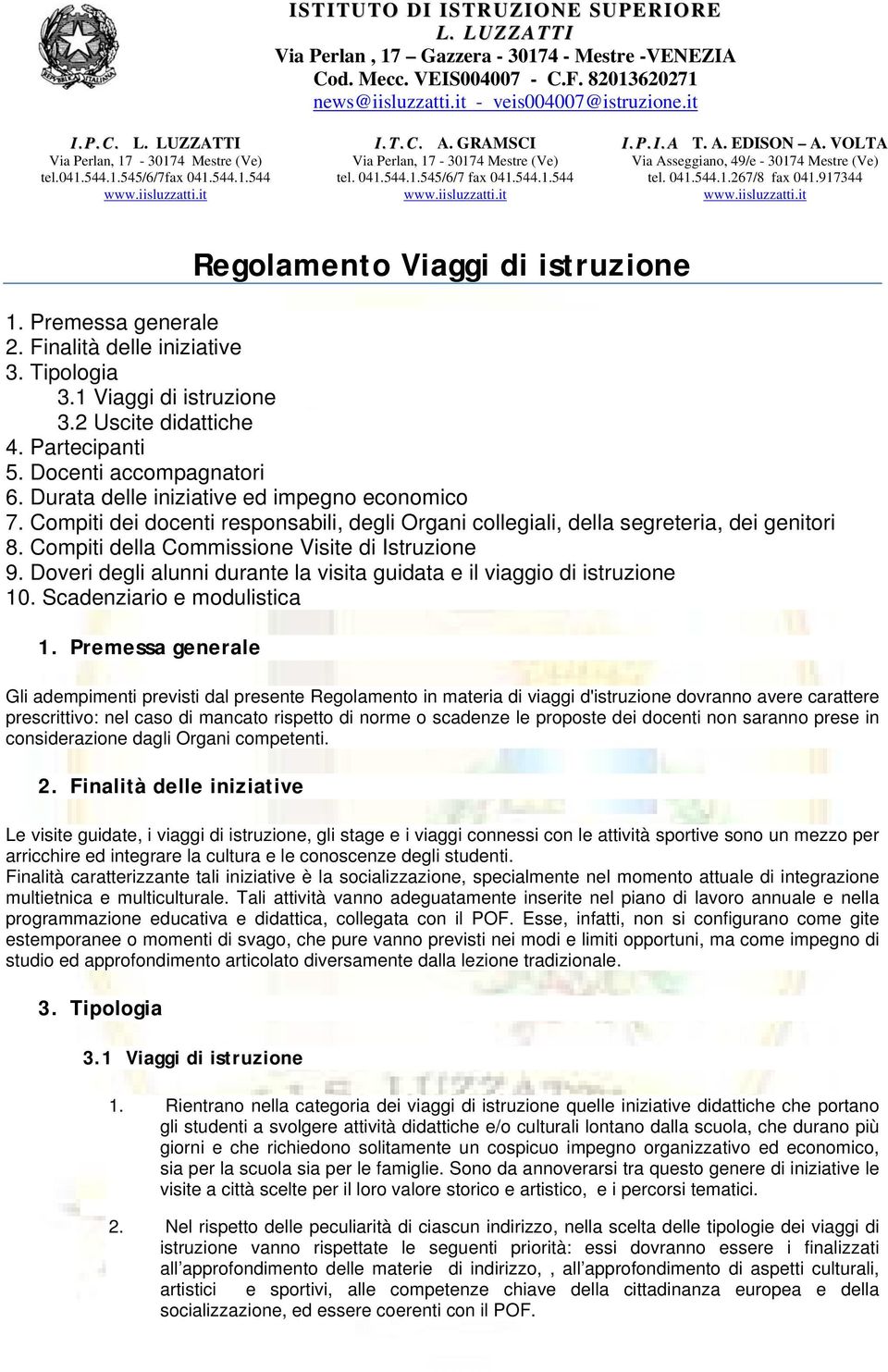 Compiti dei docenti responsabili, degli Organi collegiali, della segreteria, dei genitori 8. Compiti della Commissione Visite di Istruzione 9.