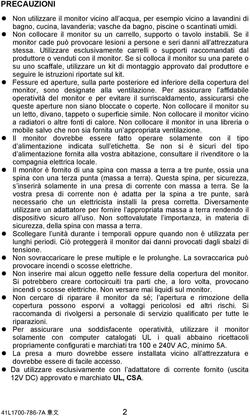 Utilizzare esclusivamente carrelli o supporti raccomandati dal produttore o venduti con il monitor.