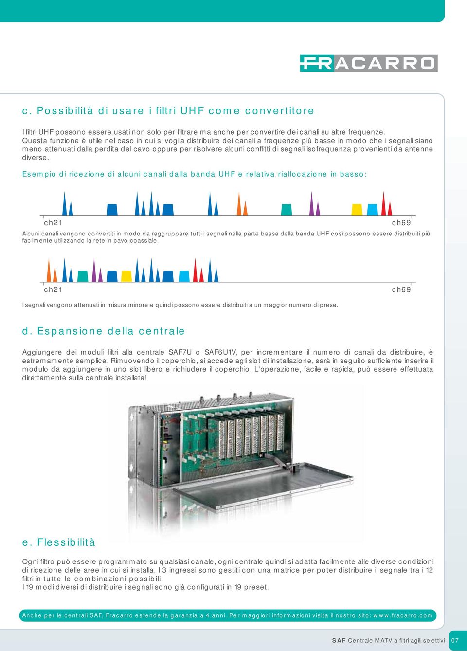 di segnali isofrequenza provenienti da antenne diverse.