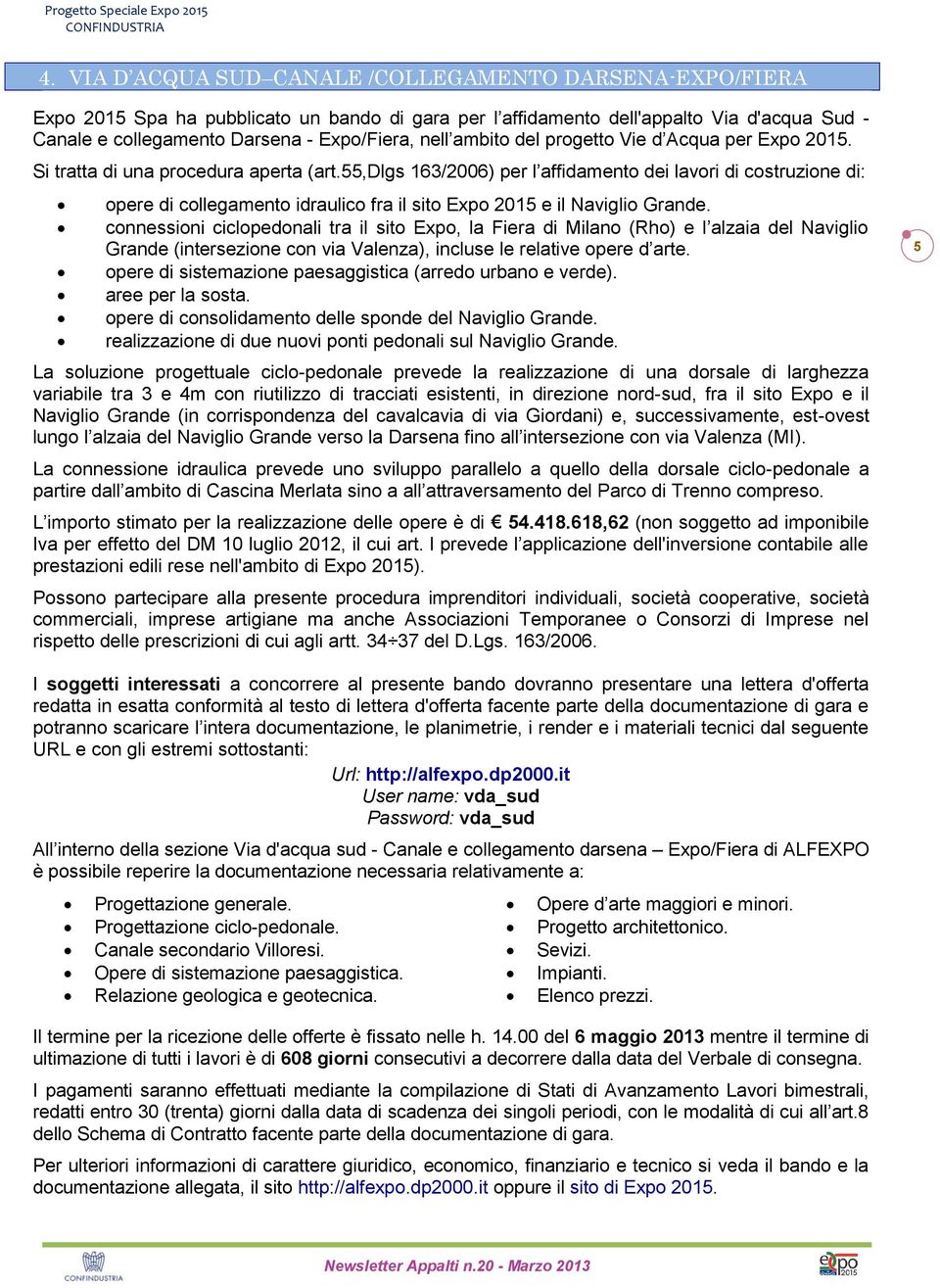 55,dlgs 163/2006) per l affidamento dei lavori di costruzione di: opere di collegamento idraulico fra il sito Expo 2015 e il Naviglio Grande.