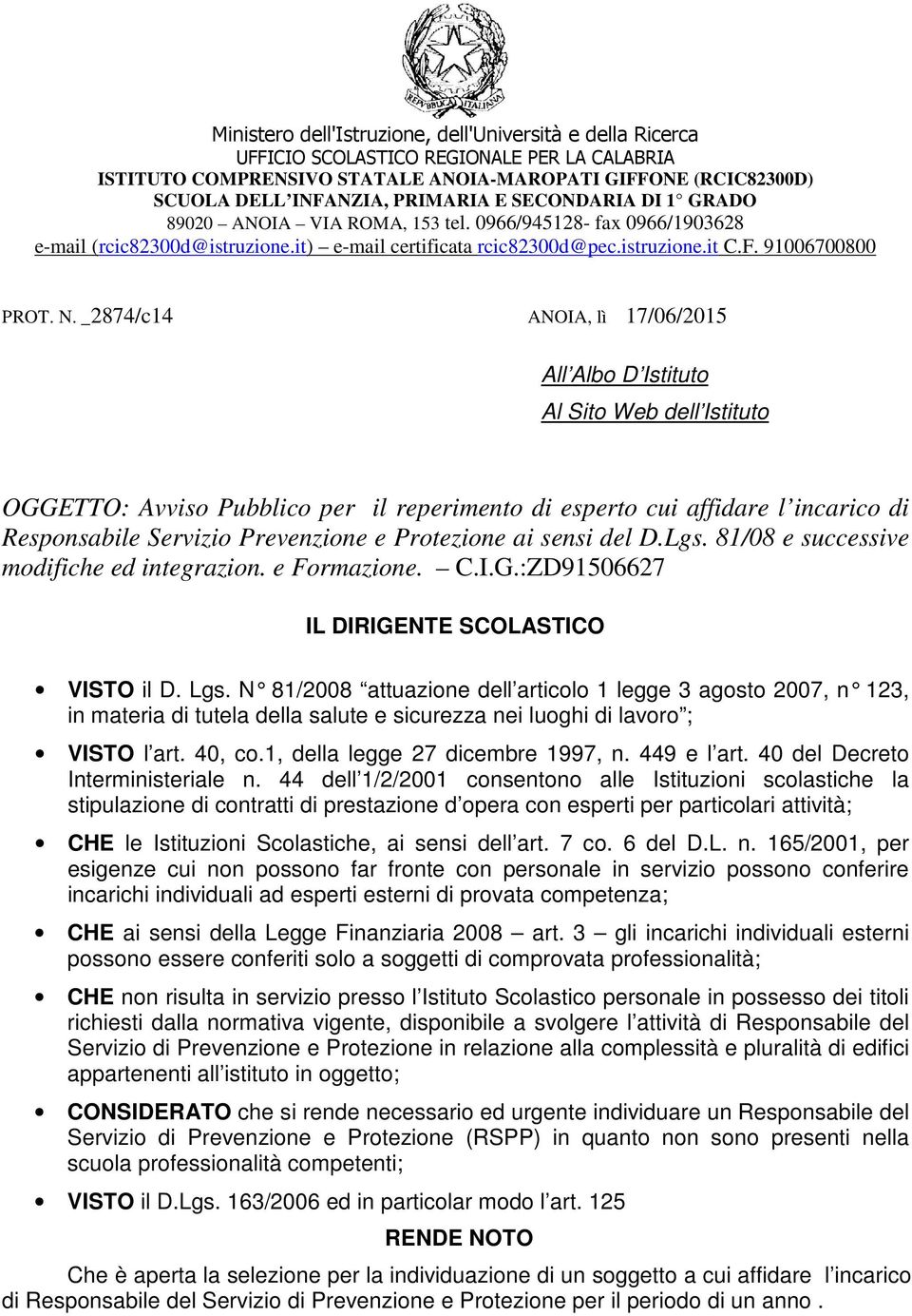 _2874/c14 ANOIA, lì 17/06/2015 All Albo D Istituto Al Sito Web dell Istituto OGGETTO: Avviso Pubblico per il reperimento di esperto cui affidare l incarico di Responsabile Servizio Prevenzione e