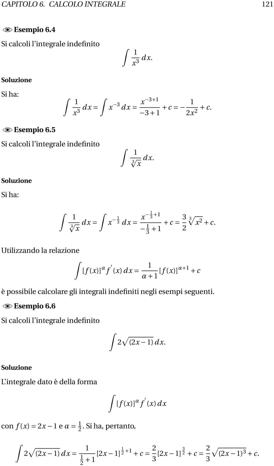 Utilizzndo l relzione [f ()] α f ()d = α + [f ()]α+ + c è possibile clcolre gli integrli indefiniti negli esempi seguenti. EEsempio 6.