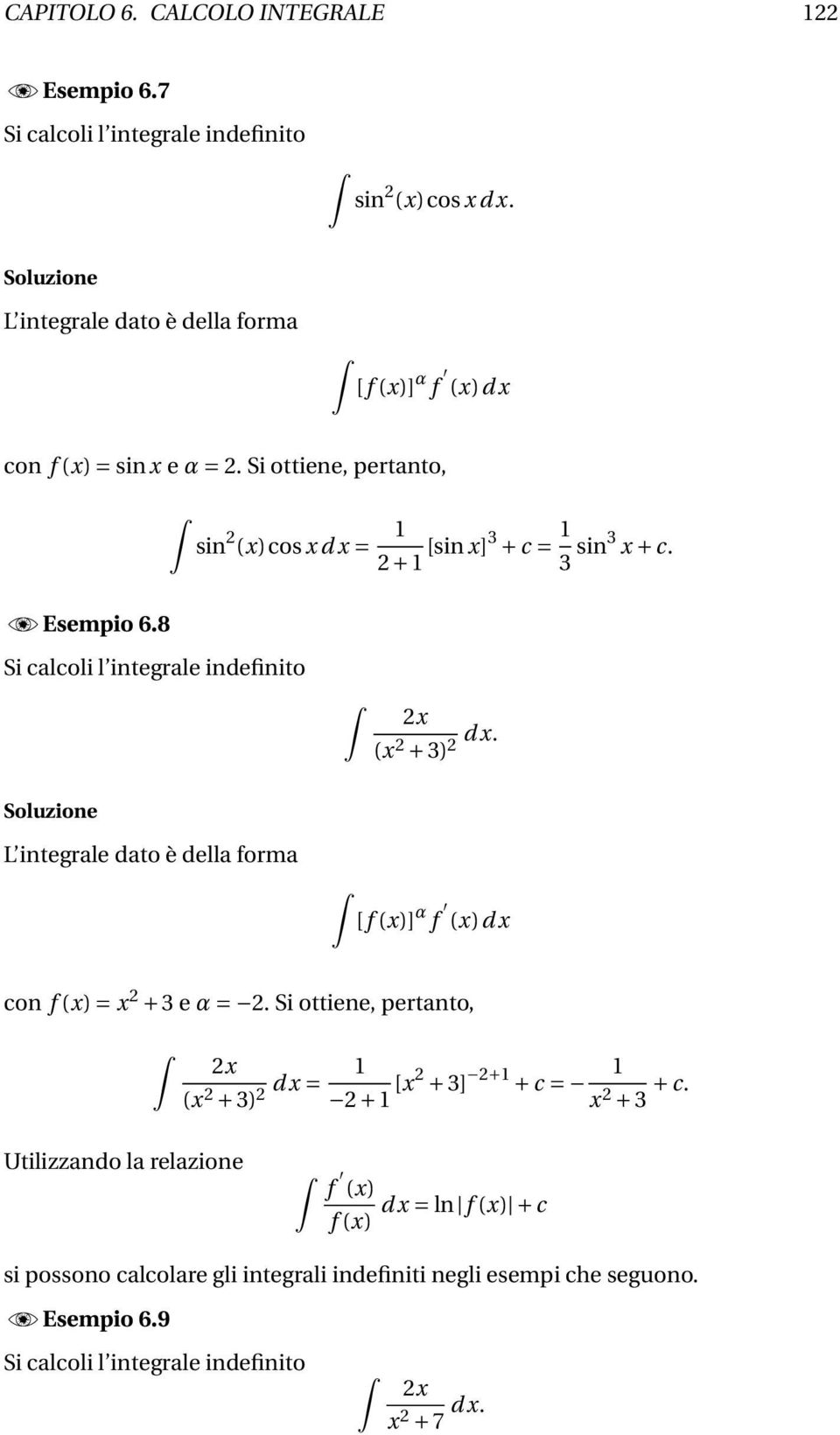8 Si clcoli l integrle indefinito 2 ( 2 + 3) 2 d. L integrle dto è dell form [f ()] α f ()d con f () = 2 + 3 e α = 2.