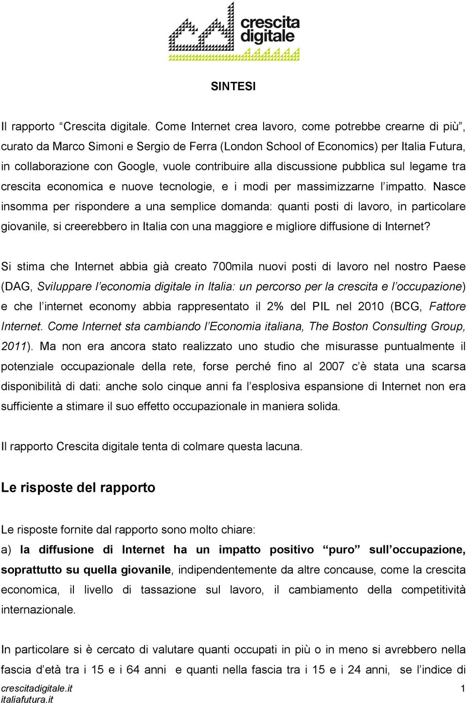 discussione pubblica sul legame tra crescita economica e nuove tecnologie, e i modi per massimizzarne l impatto.