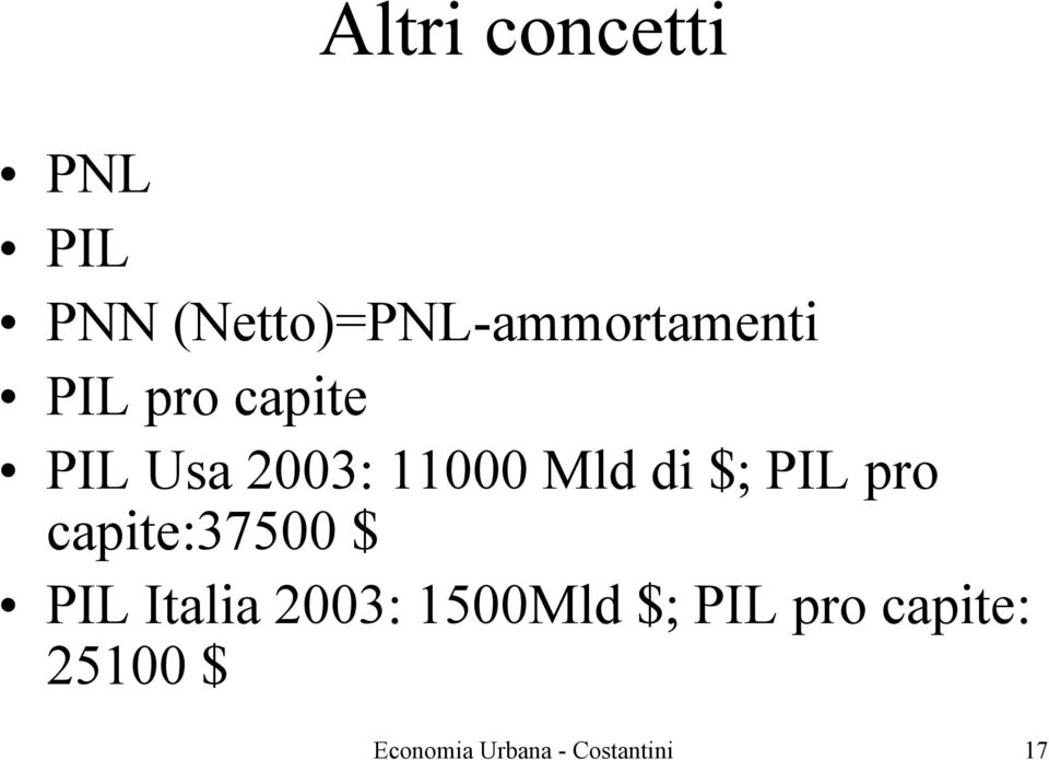 2003: 11000 Mld di $; PIL pro capite:37500 $ PIL