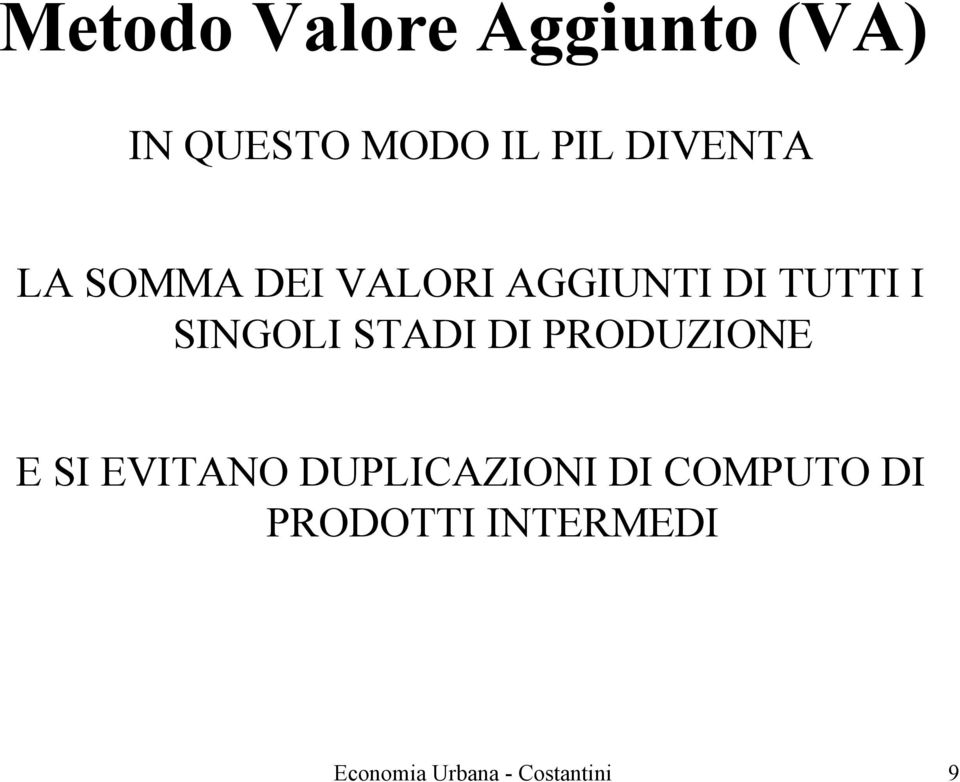 SINGOLI STADI DI PRODUZIONE E SI EVITANO DUPLICAZIONI