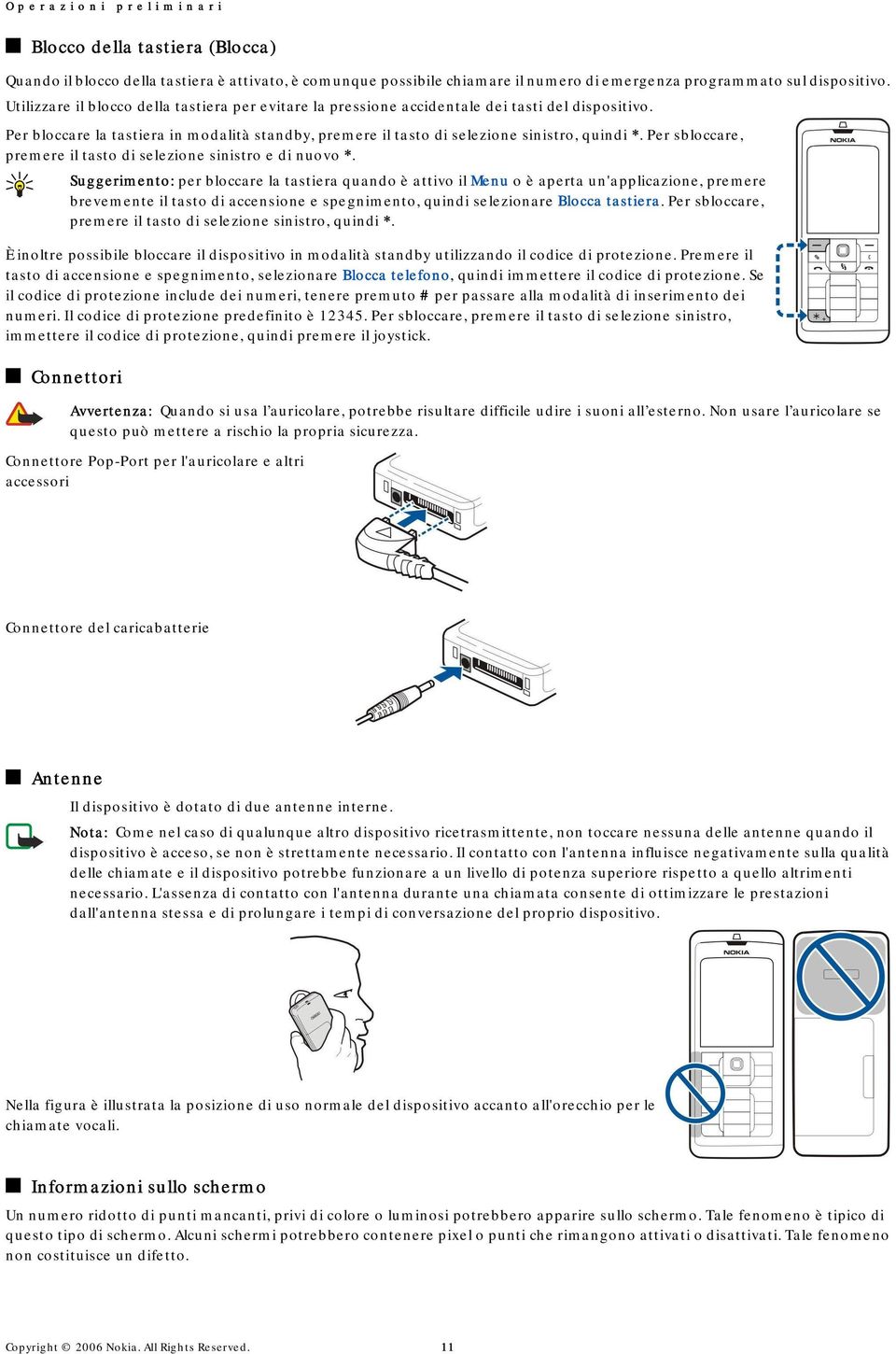 Per sbloccare, premere il tasto di selezione sinistro e di nuovo *.