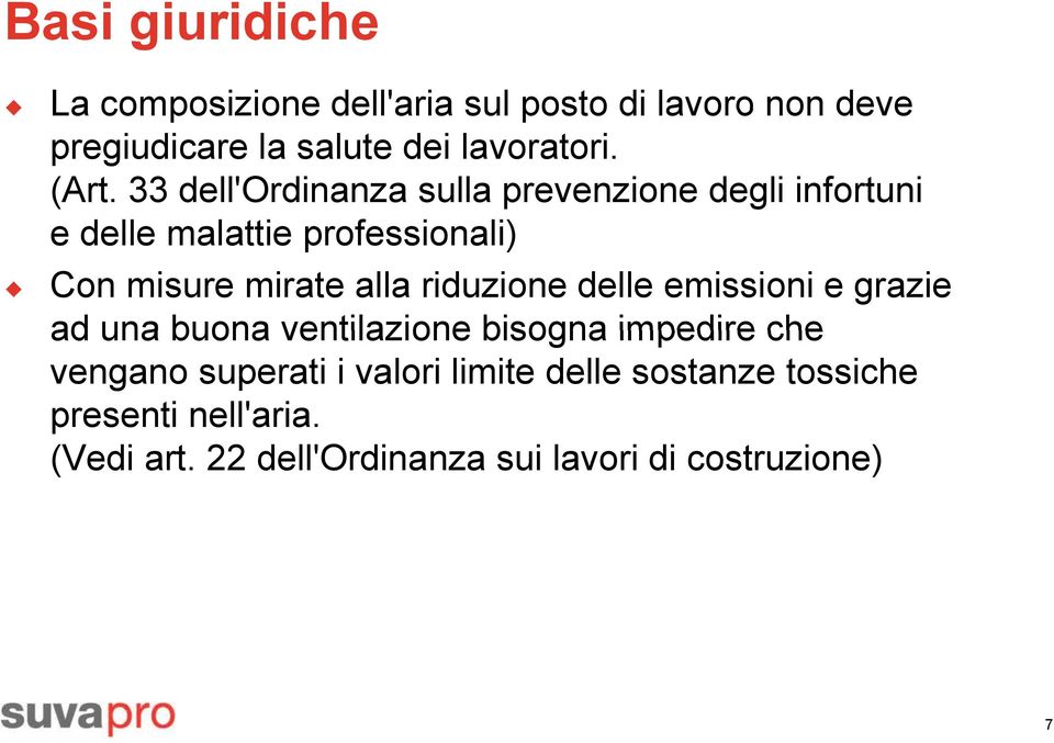 alla riduzione delle emissioni e grazie ad una buona ventilazione bisogna impedire che vengano superati i