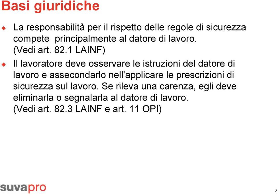 1 LAINF) Il lavoratore deve osservare le istruzioni del datore di lavoro e assecondarlo