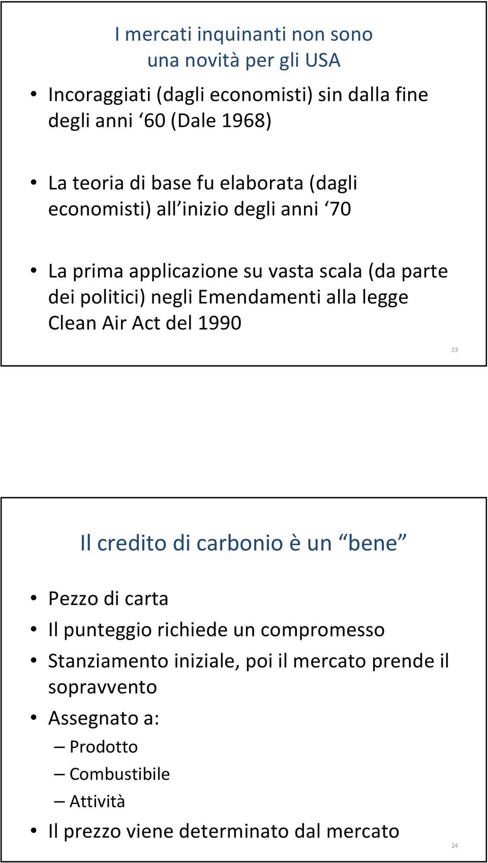 Emendamenti alla legge CleanAir Actdel 1990 23 Il credito di carbonio èun bene Pezzo di carta Il punteggio richiede un compromesso