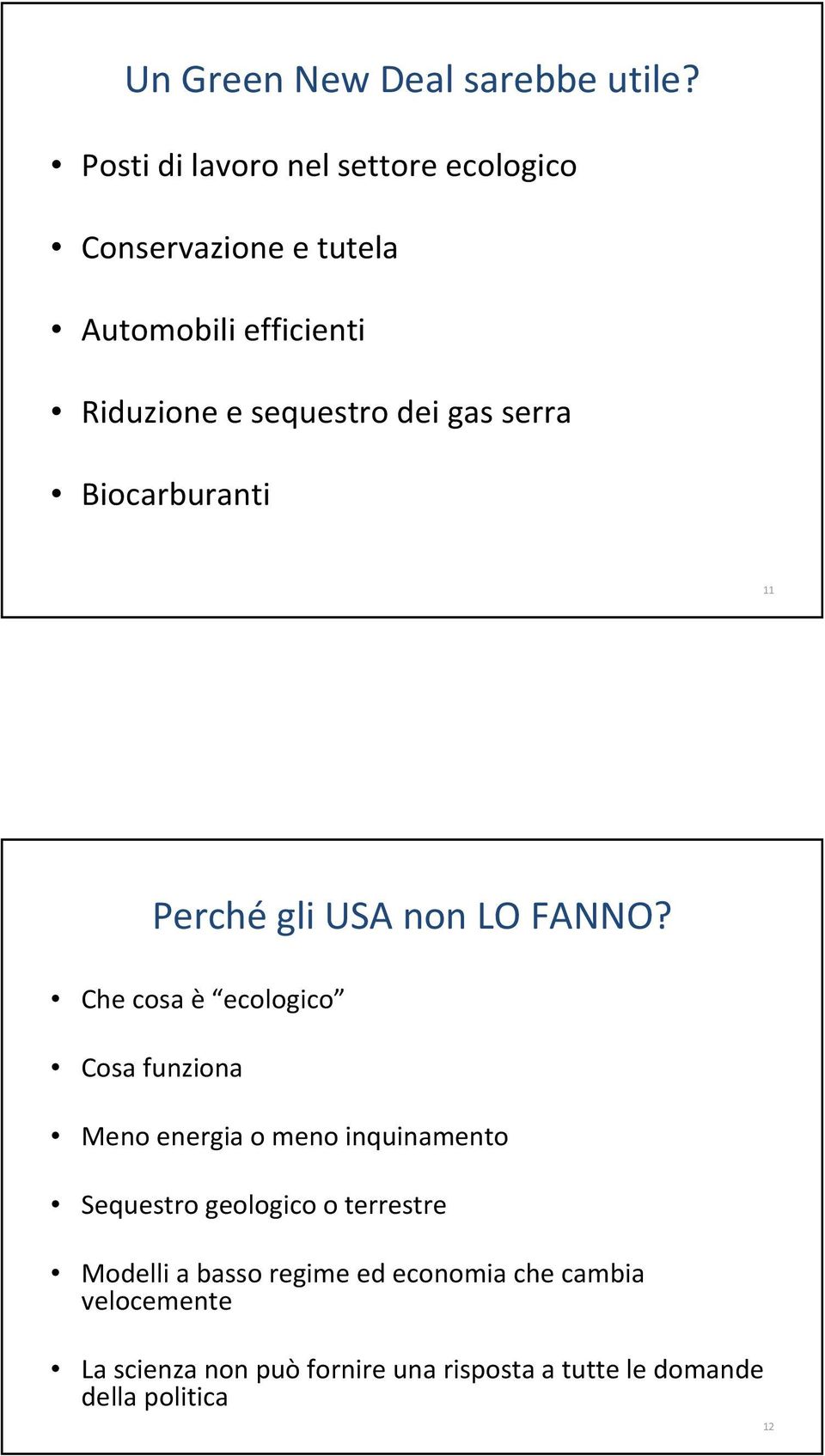 dei gas serra Biocarburanti 11 Perchégli USA non LO FANNO?