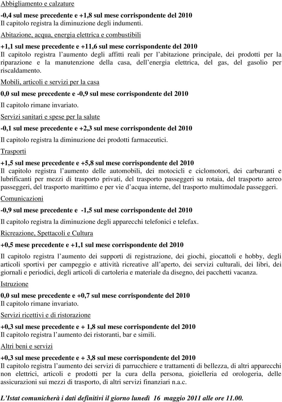 dei prodotti per la riparazione e la manutenzione della casa, dell energia elettrica, del gas, del gasolio per riscaldamento.