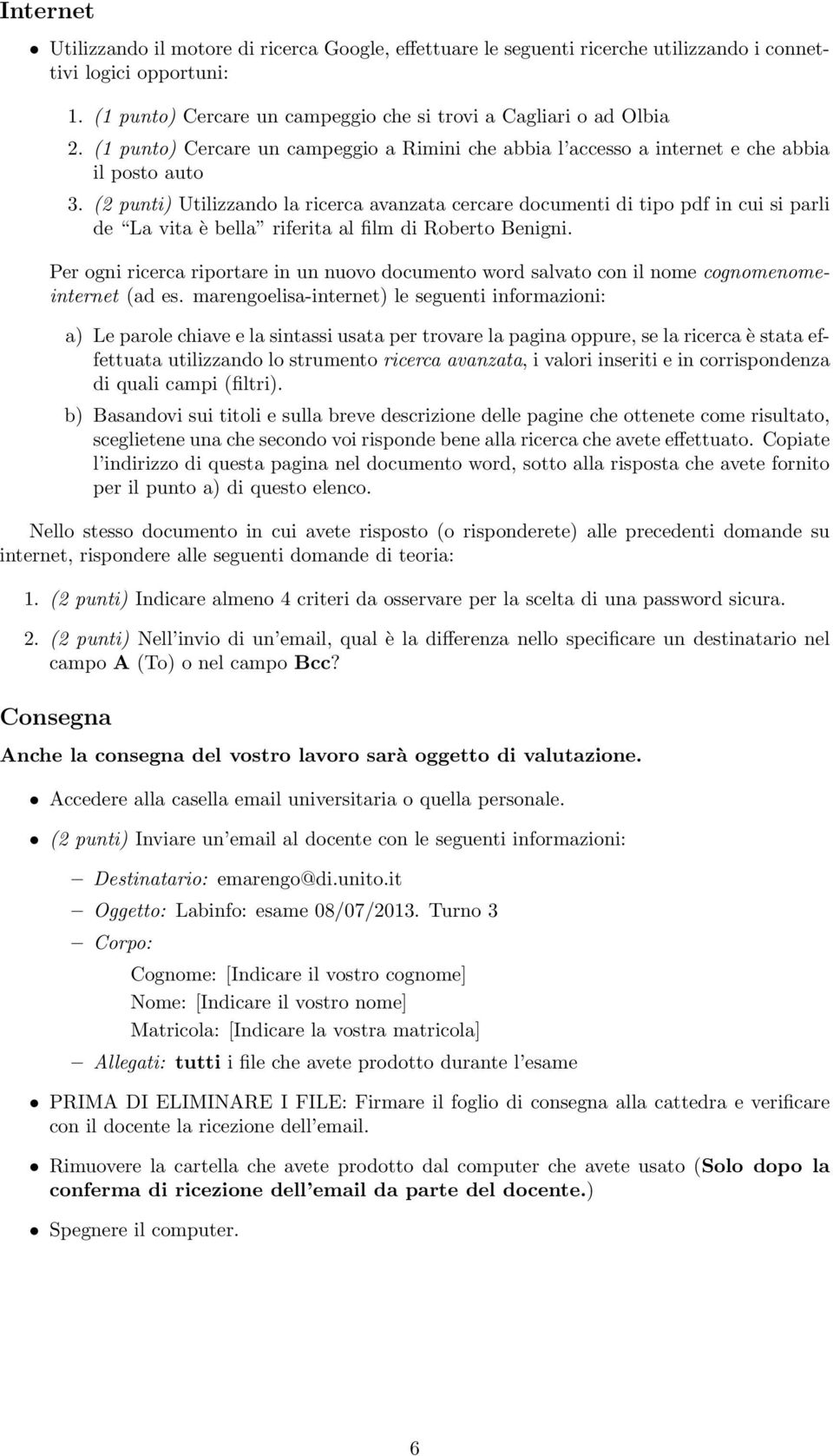 (2 punti) Utilizzando la ricerca avanzata cercare documenti di tipo pdf in cui si parli de La vita è bella riferita al film di Roberto Benigni.