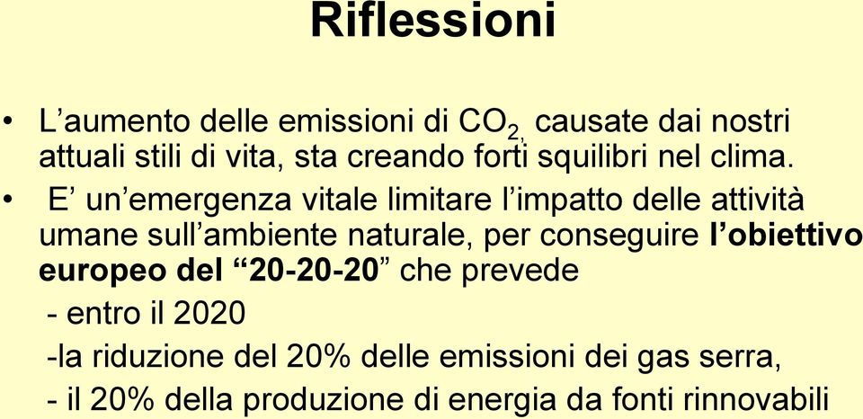 E un emergenza vitale limitare l impatto delle attività umane sull ambiente naturale, per