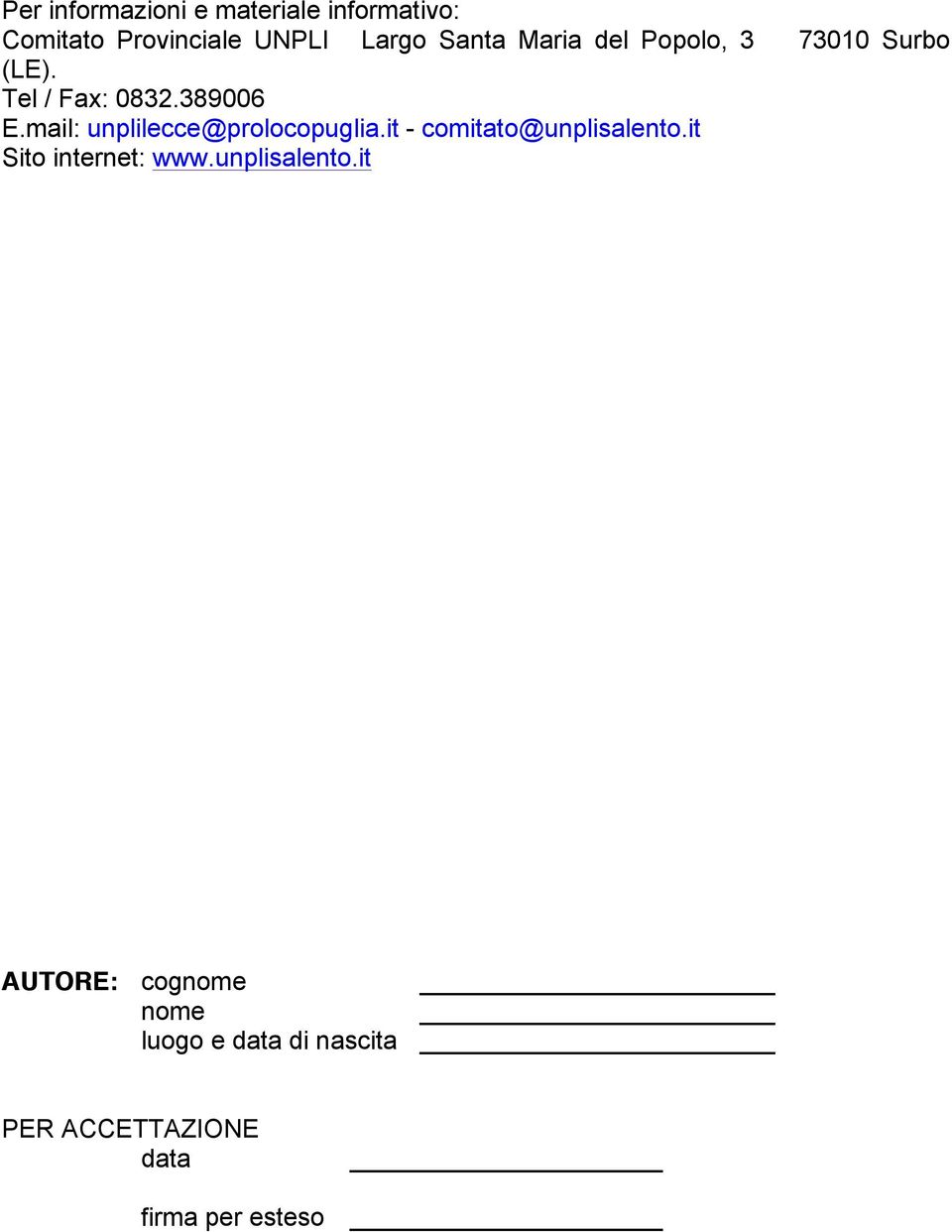 mail: unplilecce@prolocopuglia.it - comitato@unplisalento.it Sito internet: www.