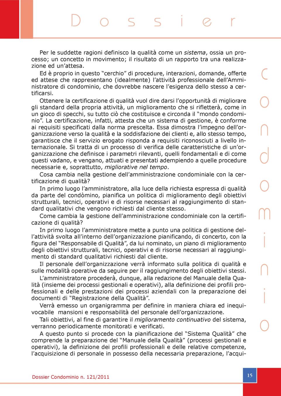 Otteere la ertfaze qualtà vul re ars l pprtutà glrare gl staar ella prpra attvtà, u glraet he s rfletterà, e u g speh, su tutt ò he sttuse e ra l.