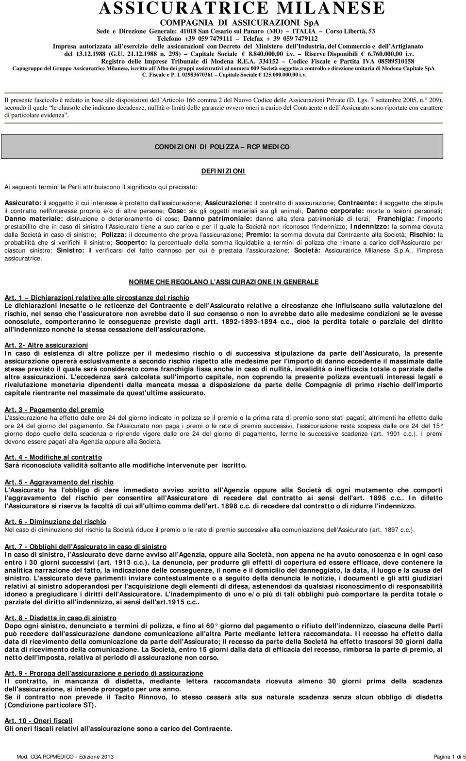Riserve Disponibili 6.760.000,00 i.v. Registro delle Imprese Tribunale di Modena R.E.A.