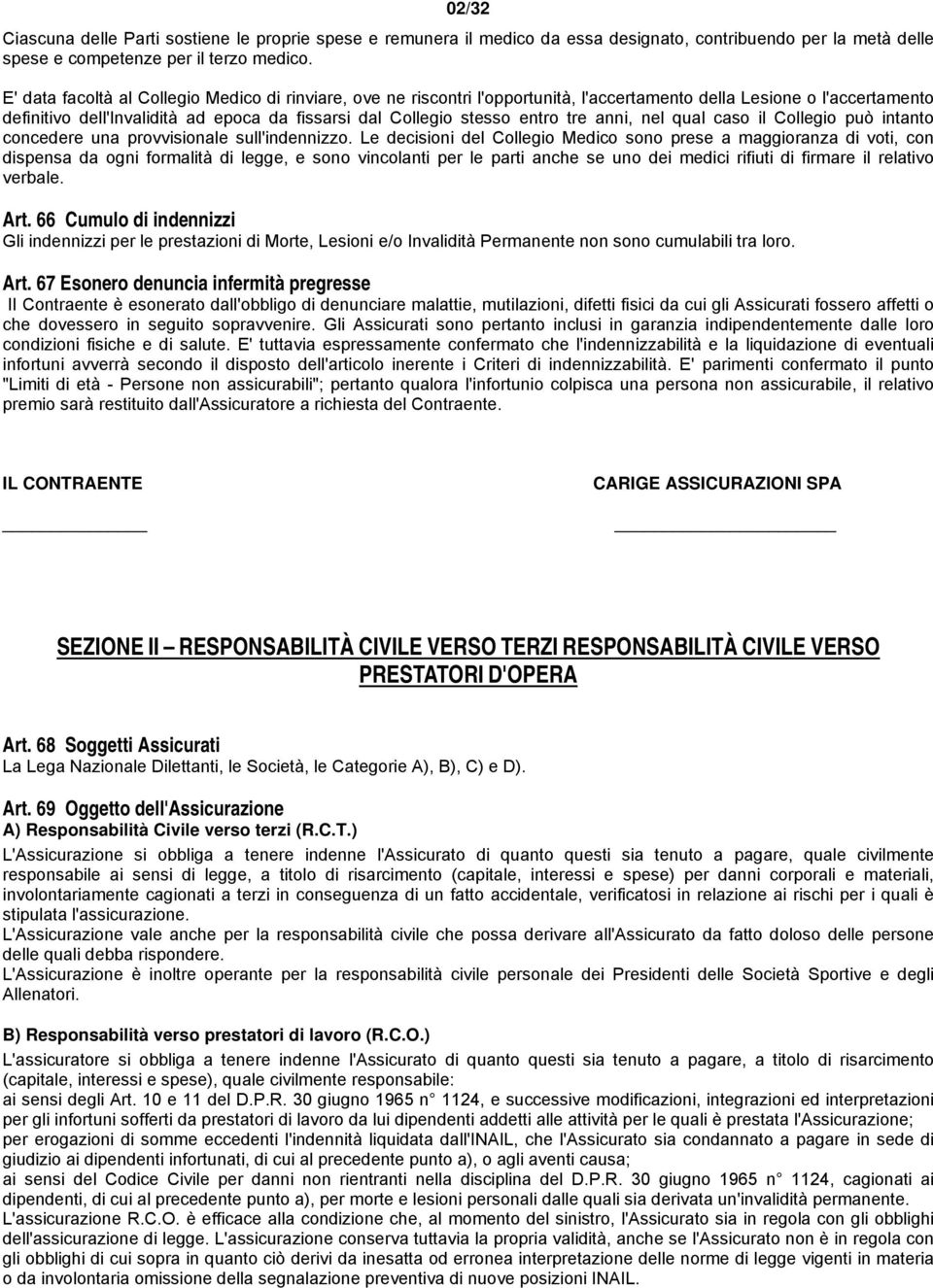 tre anni, nel qual caso il Collegio può intanto concedere una provvisionale sull'indennizzo.