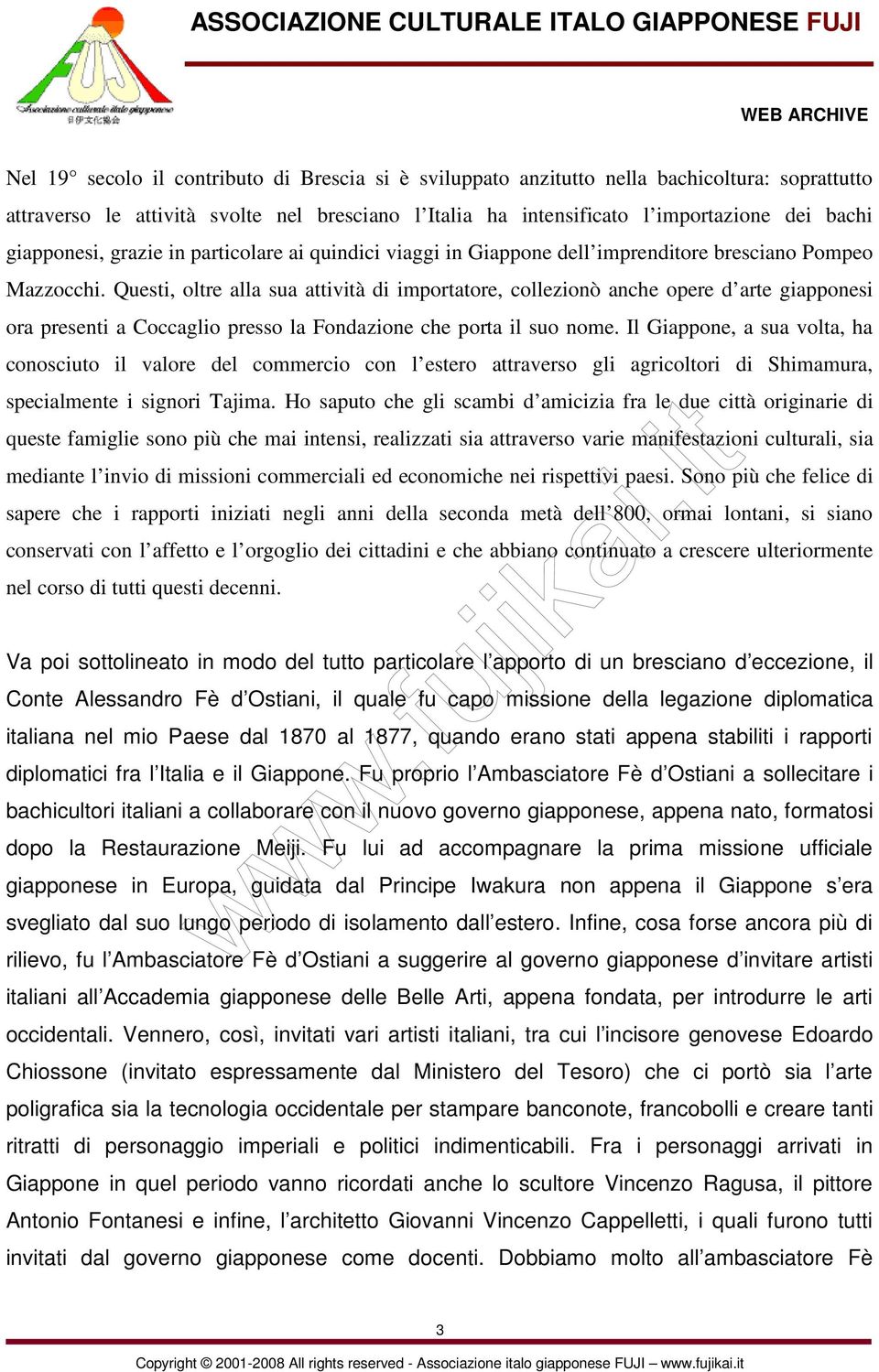 Questi, oltre alla sua attività di importatore, collezionò anche opere d arte giapponesi ora presenti a Coccaglio presso la Fondazione che porta il suo nome.