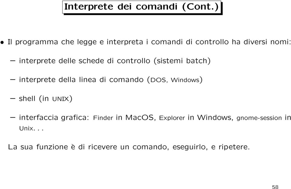 delle schede di controllo (sistemi batch) interprete della linea di comando (DOS, Windows)