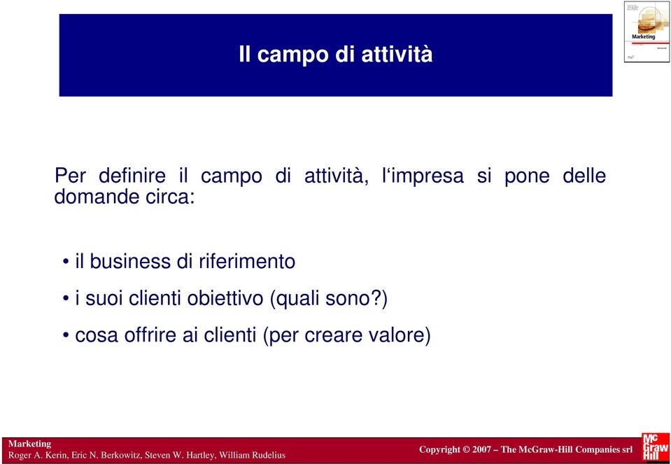 ) cosa offrire ai clienti (per creare valore) Marketing Roger A. Kerin, Eric N.