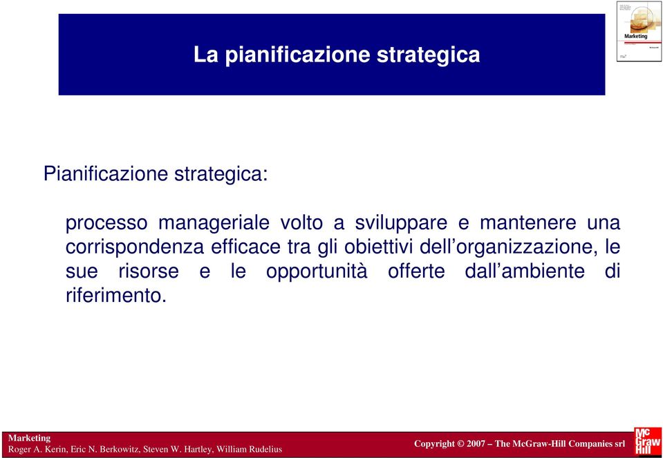 sue risorse e le opportunità offerte dall ambiente di riferimento. Marketing Roger A.