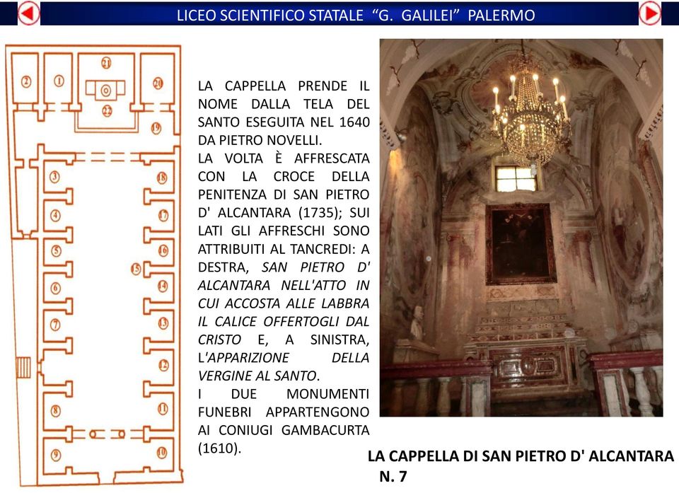 ATTRIBUITI AL TANCREDI: A DESTRA, SAN PIETRO D' ALCANTARA NELL'ATTO IN CUI ACCOSTA ALLE LABBRA IL CALICE OFFERTOGLI DAL